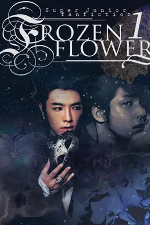 ปก [FiC SJ • KIHAE hanhyuk kyumin] • FROZEN FLOWER