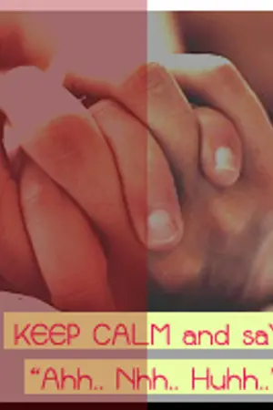 ปก [Yaoi] KEEP CALM and saY Ahh.. Nhh.. Huhh..