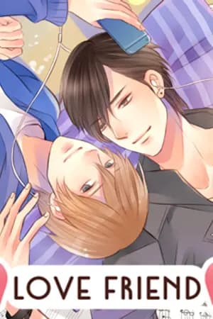 ปก [END] Love friend กลุ้มใจนักดันแอบรักเพื่อนสนิท [Yaoi]