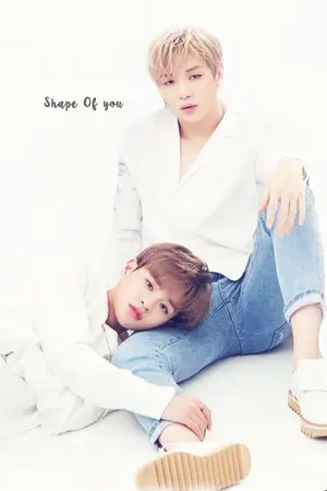 ปก [FIC] Shape Of You #DanHwi #แดนฮวี