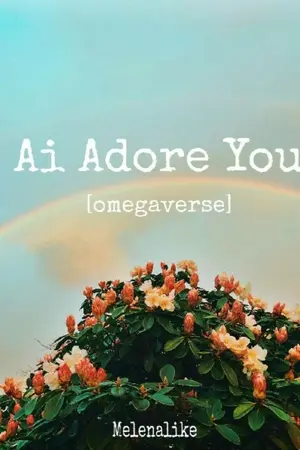 ปก [omegaverse] Ai Adore You. #ขอรักแค่คุณ