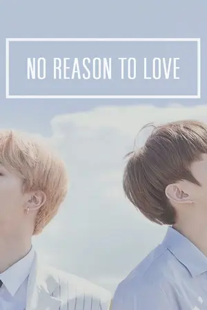 ปก [END] NO REASON TO LOVE ไม่มีเหตุผลที่จะรัก [KOOKMIN]